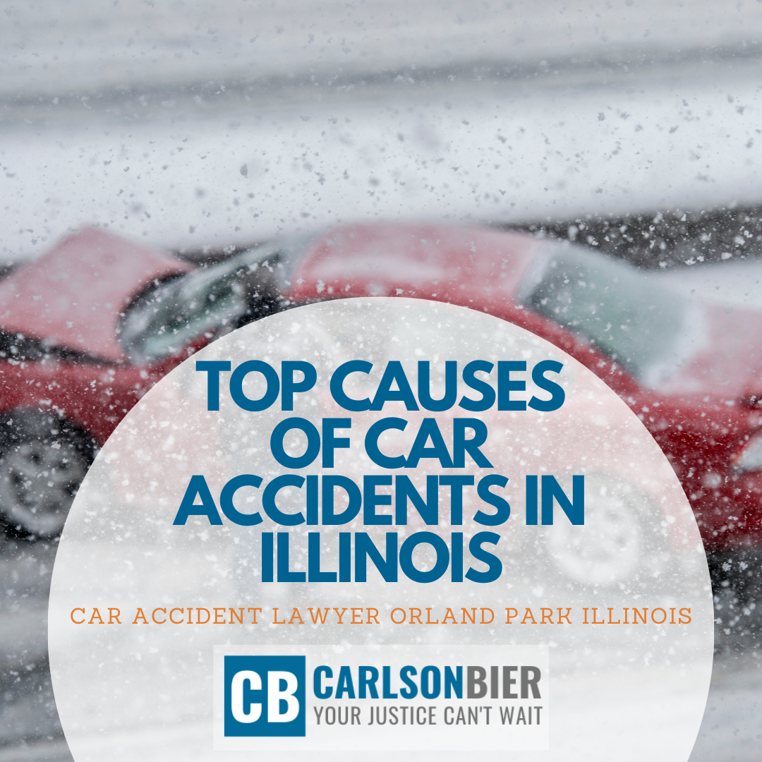 Car Accident Lawyer Orland Park Illinois Top Causes Of Car Accidents In Illinois Carlson